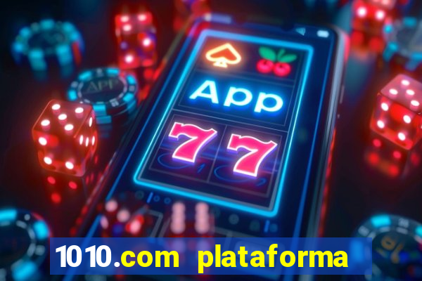 1010.com plataforma de jogos